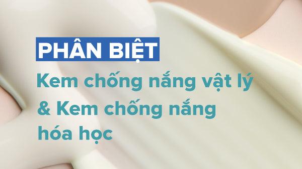 So sánh chi tiết cơ chế hoạt động và đặc điểm của kem chống nắng hóa học và vật lý trên da